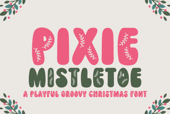 Pixie Mistletoe: A Display Font for Seasonal Campaigns